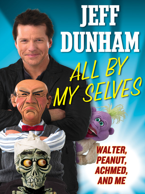 Title details for All by My Selves by Jeff Dunham - Available